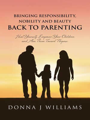 cover image of Bringing Responsibility, Nobility and Beauty Back to Parenting